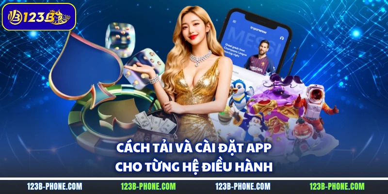 Cách tải và cài đặt app cho từng hệ điều hành