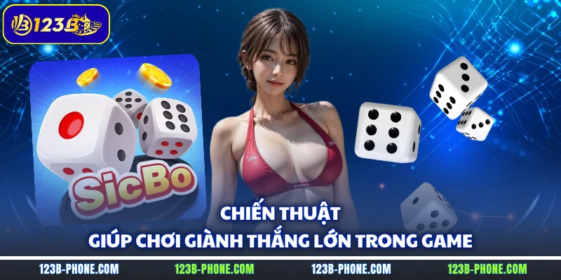 Chiến thuật giúp chơi giành thắng lớn trong game