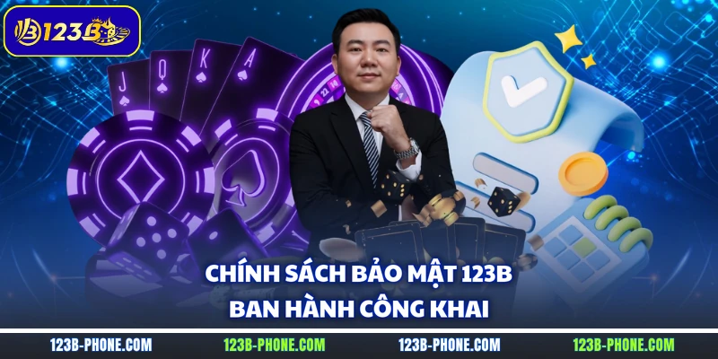 Chính sách bảo mật 123B ban hành công khai
