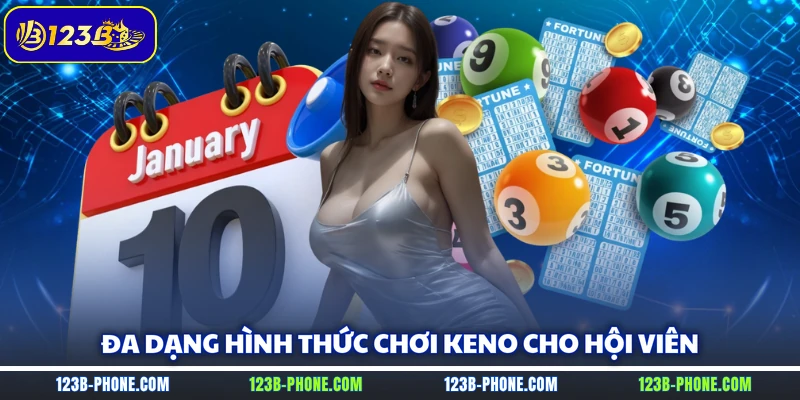 Đa dạng hình thức chơi Keno cho hội viên