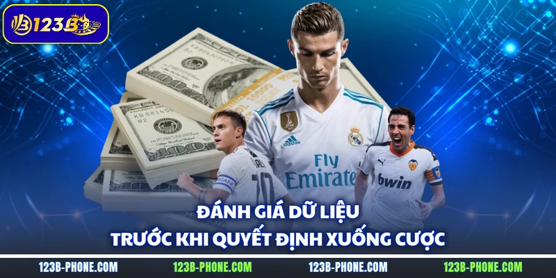 Đánh giá dữ liệu trước khi quyết định xuống cược