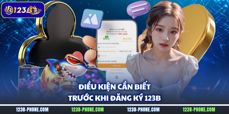 Điều kiện cần biết trước khi đăng ký 123B
