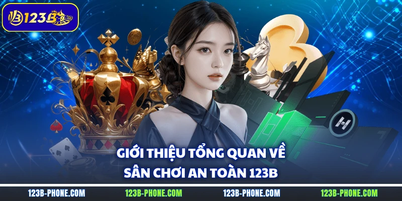 Giới thiệu tổng quan về sân chơi an toàn 123B