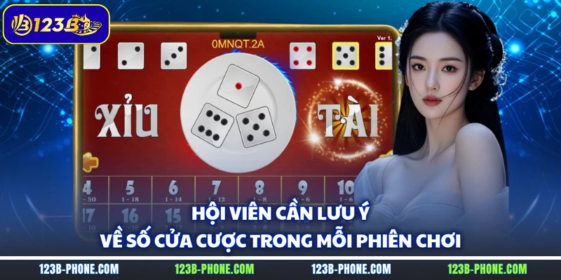 Hội viên cần lưu ý về số cửa cược trong mỗi phiên chơi