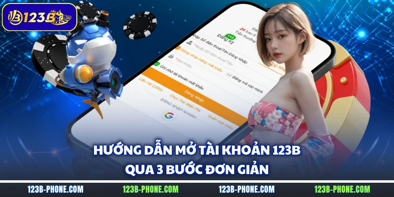 Hướng dẫn mở tài khoản 123B qua 3 bước đơn giản