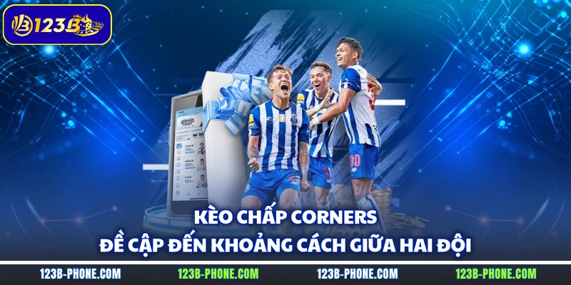 Kèo chấp corners đề cập đến khoảng cách giữa hai đội