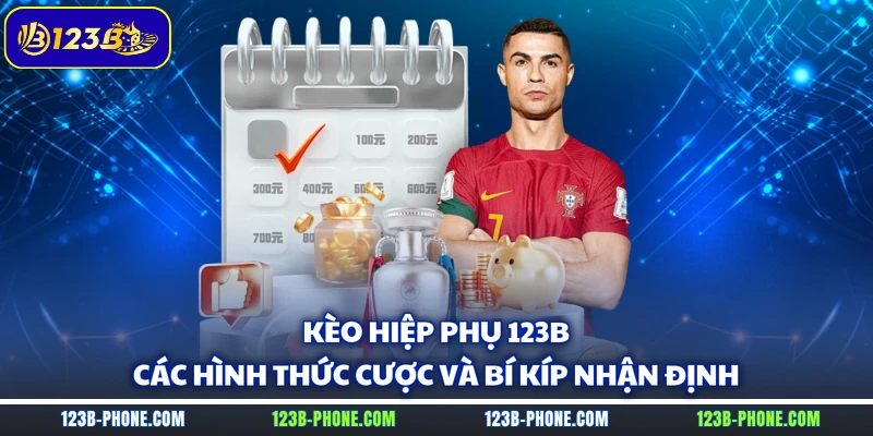 Kèo Hiệp Phụ 123B - Các Hình Thức Cược Và Bí Kíp Nhận Định