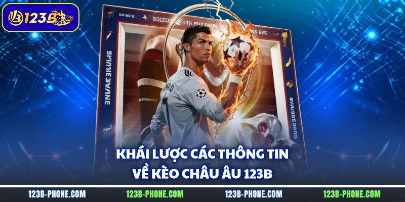 Khái lược các thông tin về kèo châu Âu 123B