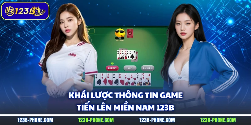 Khái lược thông tin game Tiến lên miền nam 123B