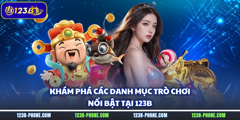 Khám phá các danh mục trò chơi nổi bật tại 123B