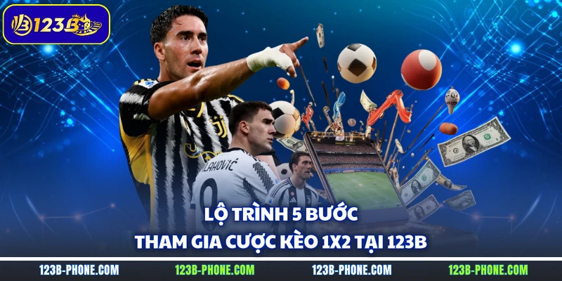 Lộ trình 5 bước tham gia cược kèo 1x2 tại 123B