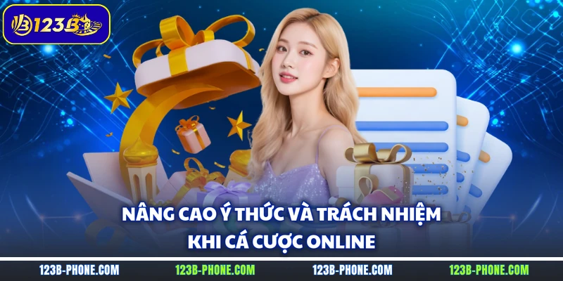 Nâng cao ý thức và trách nhiệm khi cá cược online
