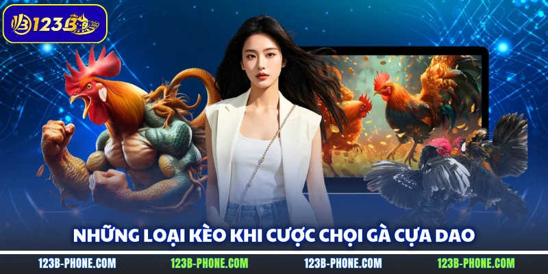 Những loại kèo khi cược chọi gà cựa dao