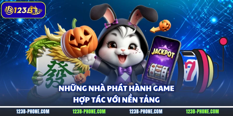 Những nhà phát hành game hợp tác với nền tảng