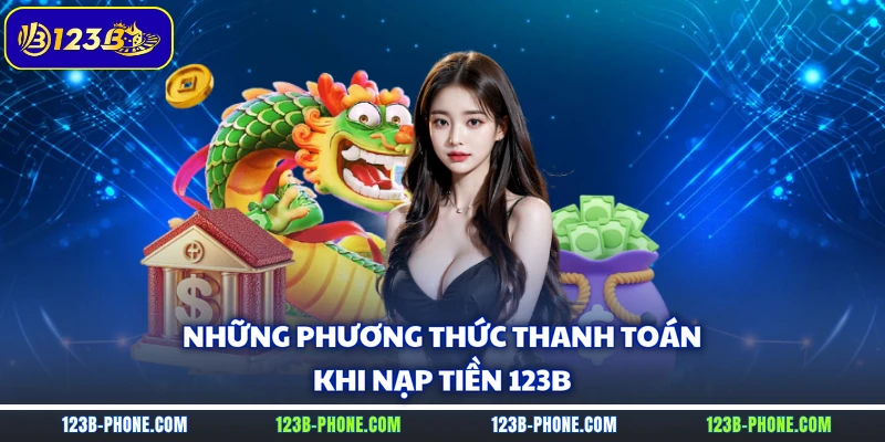 Những phương thức thanh toán khi nạp tiền 123B