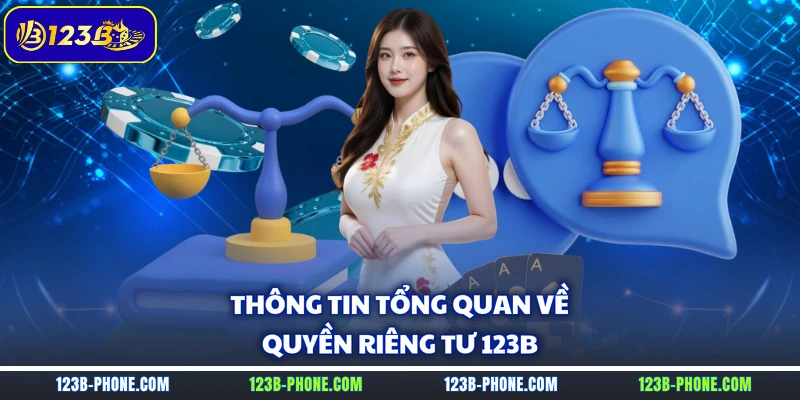 Thông tin tổng quan về quyền riêng tư 123B 
