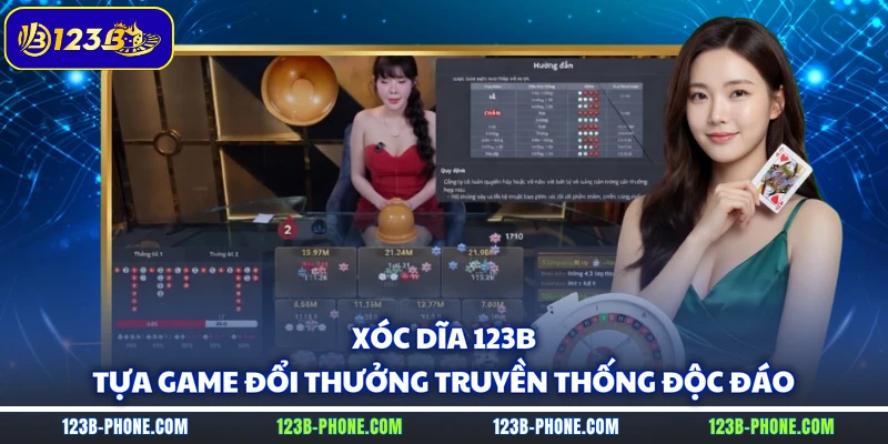 Xóc Dĩa 123B - Tựa Game Đổi Thưởng Truyền Thống Độc Đáo